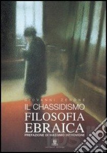 Il chassidismo. Filosofia ebraica libro di Zenone Giovanni