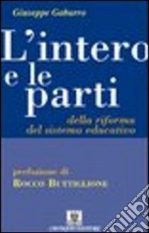 L'intero e le parti della riforma del sistema educativo libro di Gaburro Giuseppe