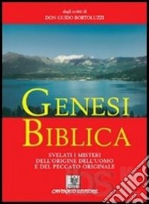 Genesi biblica. Svelati i misteri dell'origine dell'uomo e del peccato originale libro di Bartoluzzi Guido; Giacobbi Renza