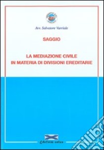 La mediazione civile in materia di divisioni ereditarie libro di Varriale Salvatore