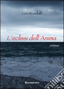 L'eclissi dell'anima libro di Rondalli Ciro