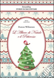 L'albero di Natale e il pettirosso. Come fu che l'abete diventò sempreverde. Ediz. multilingue libro di Williamson Duncan