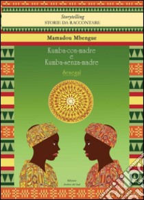 Kumba-con-madre e Kumba-senza-madre. Ediz. multilingue libro di Mbengue Mamadou; Sanna E. (cur.)