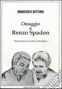 Innocenti vittime. Omaggio a Renzo Spadon libro di Brusaferro Lanfranco