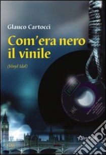 Com'era nero il vinile libro di Cartocci Glauco