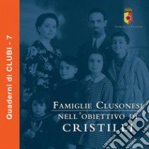 Famiglie clusonesi nell'obiettivo Cristilli. Ediz. illustrata libro