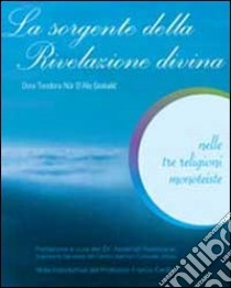 La sorgente della rivelazione divina nelle tre religioni monoteiste libro di D'Alò Dora; D'Alò Bulic V. L. (cur.)