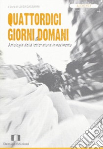 Quattordici giorni a domani. Antologia della letteratura in movimento libro di Gasbarri L. (cur.)