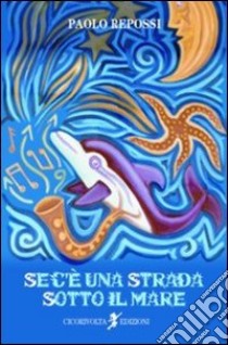 Se c'è una strada sotto il mare (36 canzoni) libro di Repossi Paolo