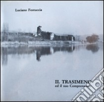 Il Trasimeno ed il suo comprensorio libro di Festuccia Luciano