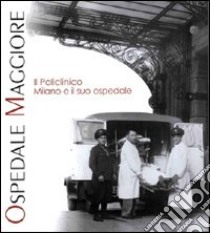 Il Policlinico. Milano e il suo ospedale libro di Galimberti P. M. (cur.); Rebora S. (cur.)