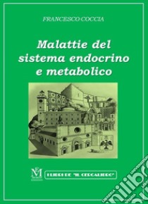 Malattie del sistema endocrino e metabolico libro di Coccia Francesco