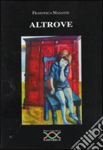 Altrove libro di Masante Francesca