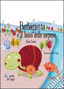 Barbagiotta e il bosco delle sorprese libro di Scurto Silvia