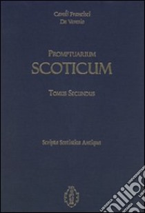 Promptuarium scoticum. Scripta scotistica antiqua. Vol. 2 libro di De Varesio Caroli Francisci; Seminario teologico Immacolata Mediatrice (cur.)