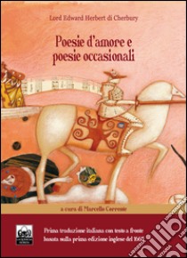 Poesie d'amore e poesie occasionali di Lord Edward Herbert di Cherbury. Ediz. italiana e inglese libro di Herbert Edward; Corrente M. (cur.)