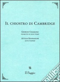 Il chiostro di Cambridge libro di Cesarano Giorgio; Steffanoni Attilio