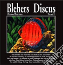 Blehers Discus. Ediz. tedesca. Vol. 1 libro di Bleher Heiko; Mücke H. (cur.)