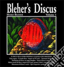 Bleher's Discus. Ediz. italiana. Vol. 1 libro di Bleher Heiko; Bleher H. (cur.); Bulla R. (cur.)