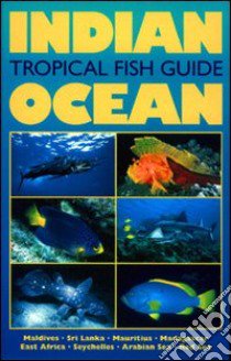 Indian Ocean tropical fish guide libro di Debelius Helmut