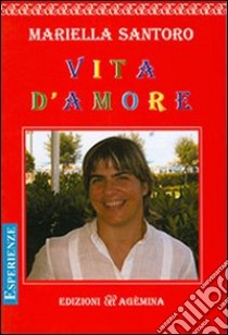 Vita d'amore libro di Santoro Mariella