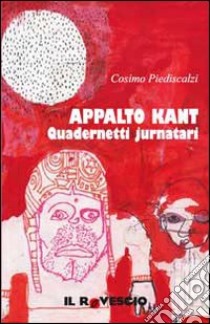 Appalto Kant. Quadernetti jurnatari libro di Piediscalzi Cosimo