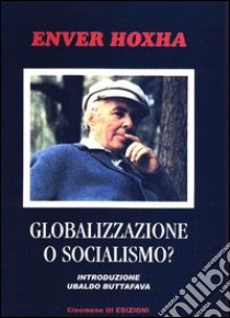 Globalizzazione o socialismo? libro di Hoxha Enver; Buttafava U. (cur.)