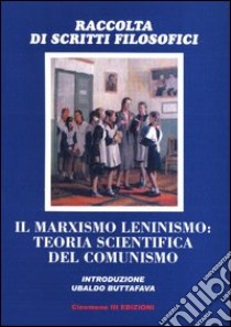 Il marxismo leninismo: teoria scientifica del comunismo libro di Ulianov Vladimir I.; Vissarionovic Dzhugashvili Josif; Politzer Georges; Buttafava U. (cur.)