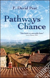 Pathways of chance libro di Peat F. David