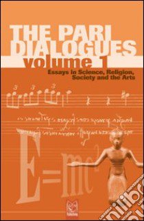 The Pari dialogues. Essays in science, religion, society and the arts. Vol. 1 libro di Peat F. David