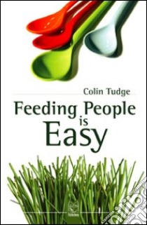 Feeding people is easy libro di Tudge Colin