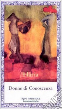 Donne di conoscenza libro di Haria