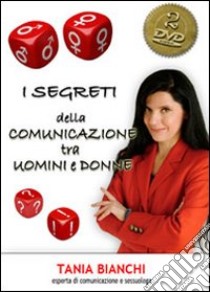 I segreti della comunicazione tra uomini e donne. 2 DVD libro di Bianchi Tania