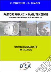 Fattori umani in manutenzione-Human factors in maintenance libro di Vizzinisi Enrica - Amadei Danilo