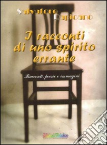 I racconti di uno spirito errante. Con DVD libro di Rapicano Salvatore