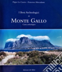 I beni archeologici di Monte Gallo. Carta archeologica libro di Lo Cascio Pippo; Mercadante Francesca