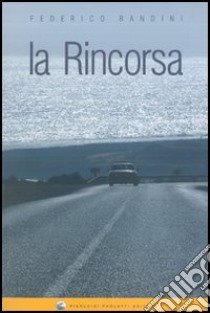 La rincorsa libro di Bandini Federico