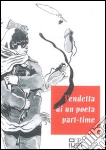 Vendetta di un poeta part time libro di Ianni Guido