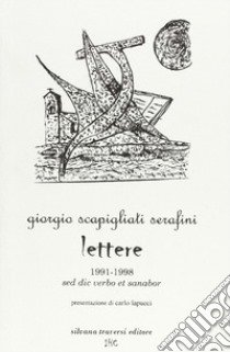 Lettere 1991-1998 libro di Scapigliati Serafini Giorgio