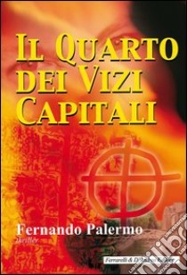 Il quarto dei vizi capitali libro di Palermo Fernando