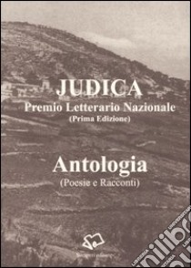 Antologia del Premio letterario nazionale Judica 2006 libro di Samperi G. (cur.)