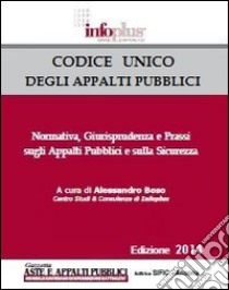 Codice unico degli appalti pubblici. Normativa, giurisprudenza e prassi sugli appalti pubblici libro di Boso Alessandro