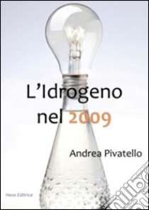 L'idrogeno nel 2009  libro di Pivatello Andrea