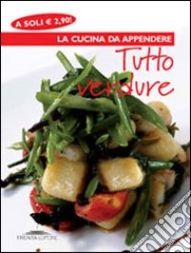 Tutto verdure libro di Neri V. (cur.)