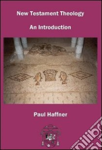 New Testament theology. An introduction libro di Haffner Paul