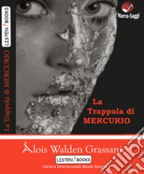 La trappola di Mercurio libro di Grassani Alois Walden