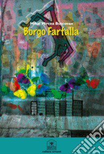 Borgo farfalla libro di Mircea Butcovan Mihai; Sangiorgi R. (cur.)