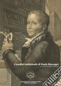 L'eredità intellettuale di Paolo Mascagni libro di Vannozzi F. (cur.)