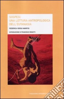 Sospesi. Una lettura antropologica dell'eutanasia libro di Verga Marfisi Federica