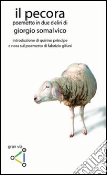 Il pecora. Poemetto in due deliri libro di Somalvico Giorgio